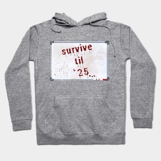 Survive Til '25 Hoodie